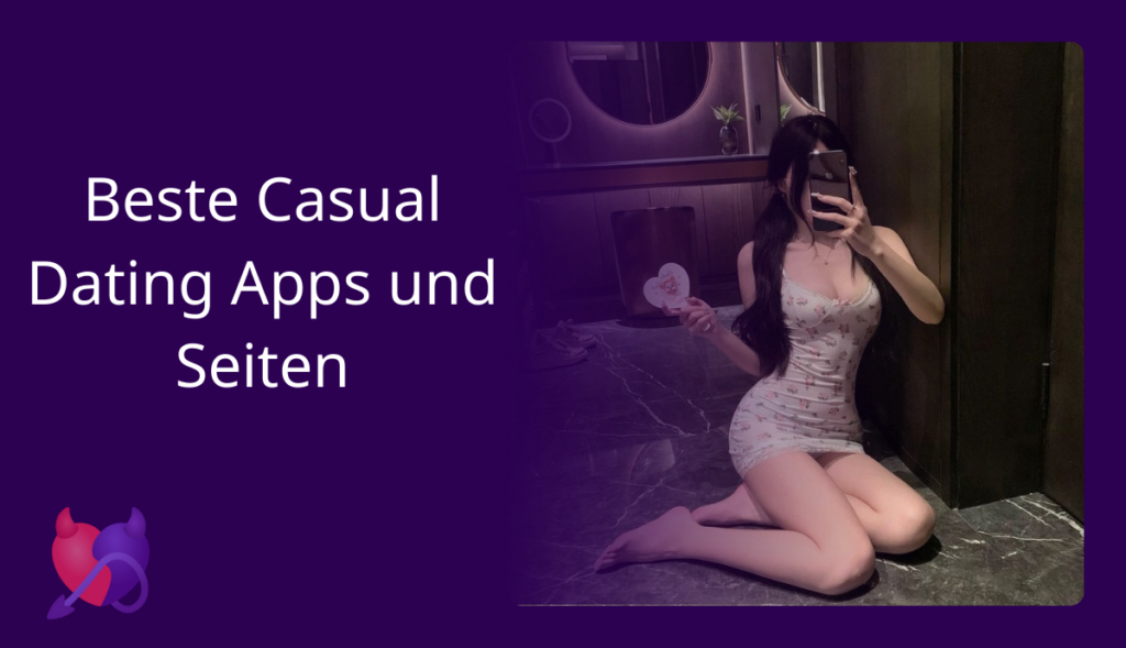 Beste Casual Dating Apps und Seiten 2025: Test & Erfahrungen